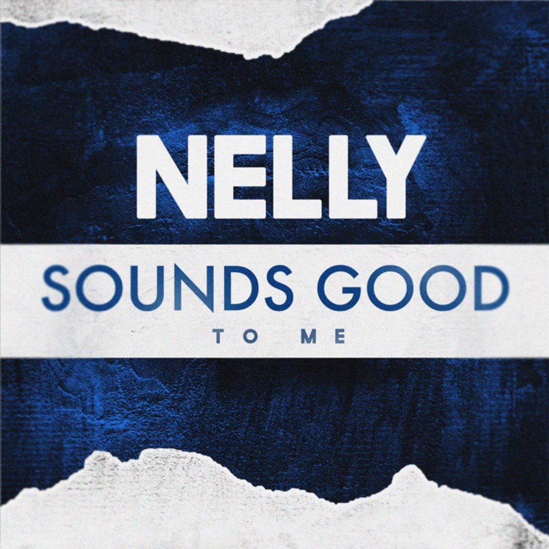 Nelly - Sounds Good To Me